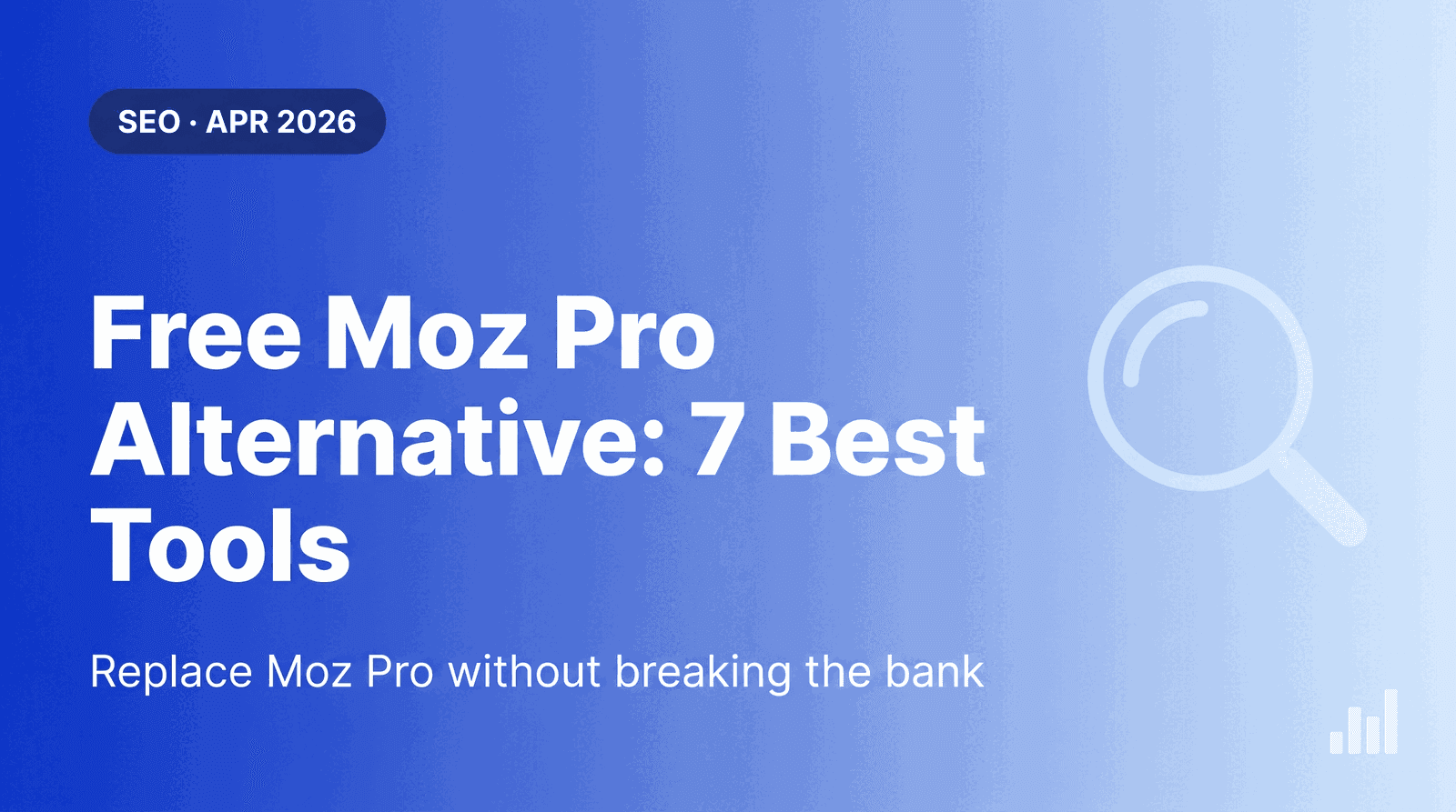 Free Moz Pro Alternative: 7 Best Tools to Use in 2026