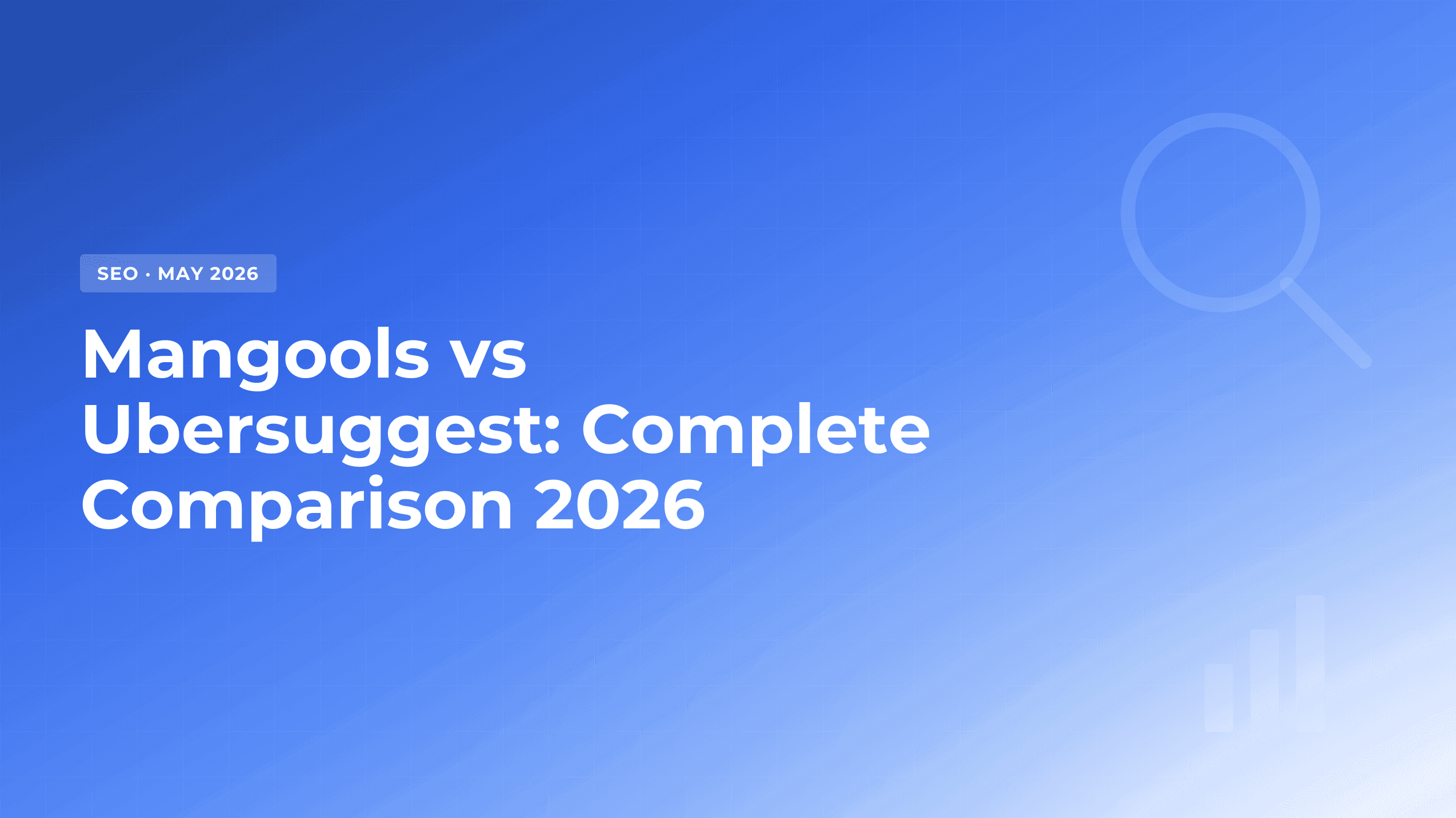 Mangools vs Ubersuggest: Which One to Choose in 2026?