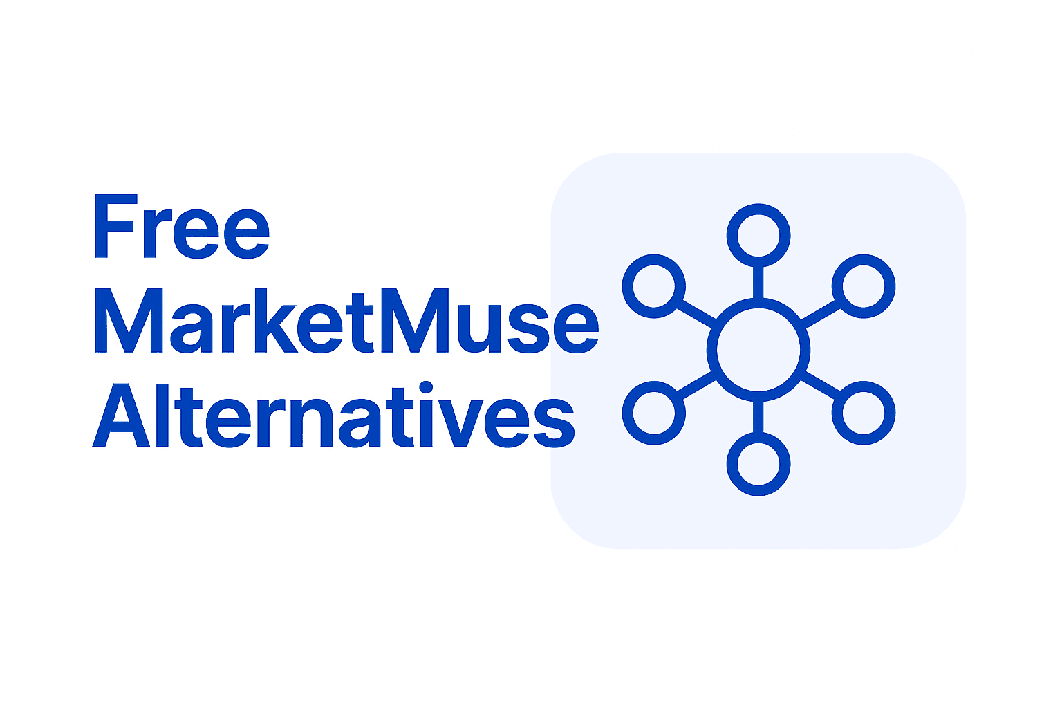 Free MarketMuse Alternative: 6 Tools for Topic Research, Content Plans and Briefs (2026)
