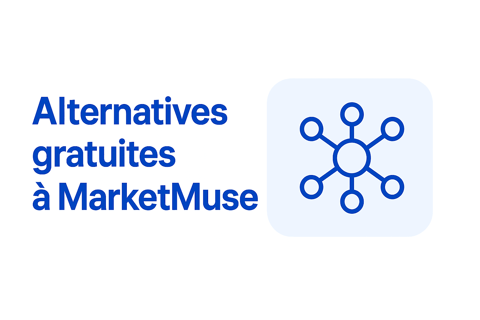 Alternative gratuite à MarketMuse : 6 outils pour la recherche de sujets, le plan de contenu et les briefs (2026)