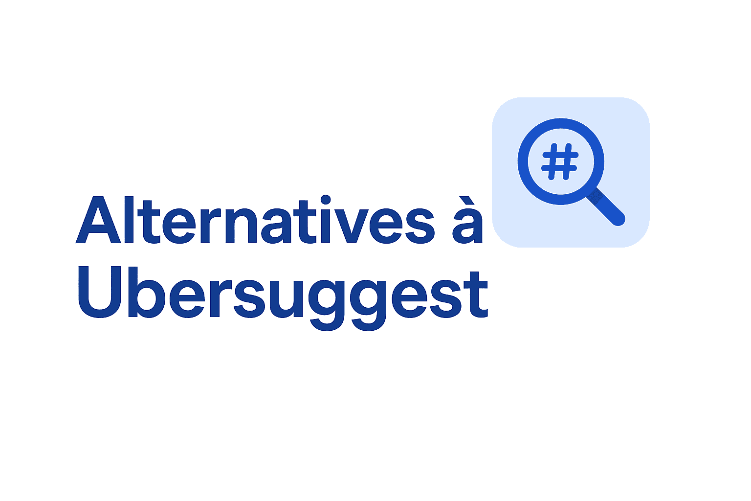 Les 6 meilleures alternatives à Ubersuggest en 2026 (gratuites et payantes)