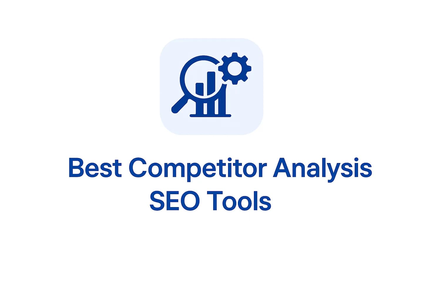 Infographic comparing the best SEO competitor analysis tools in 2026: Semrush, Ahrefs, ChatSEO, SE Ranking, Moz Pro and Ubersuggest